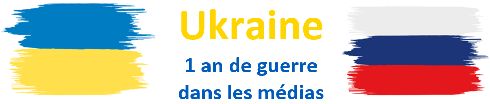 Ukraine : 1 an de guerre dans les médias