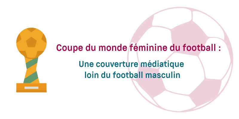 Coupe du monde féminine du football : Une couverture médiatique loin du football masculin