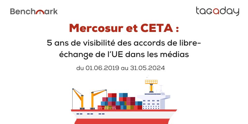 Benchmark Tagaday – Mercosur et CETA : 5 ans de visibilité des accords de libre-échange de l’UE dans les médias